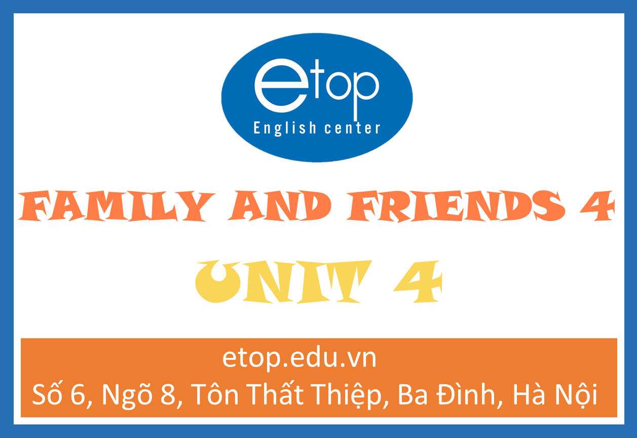 FAMILY & FRIENDS 4 - UNIT 4